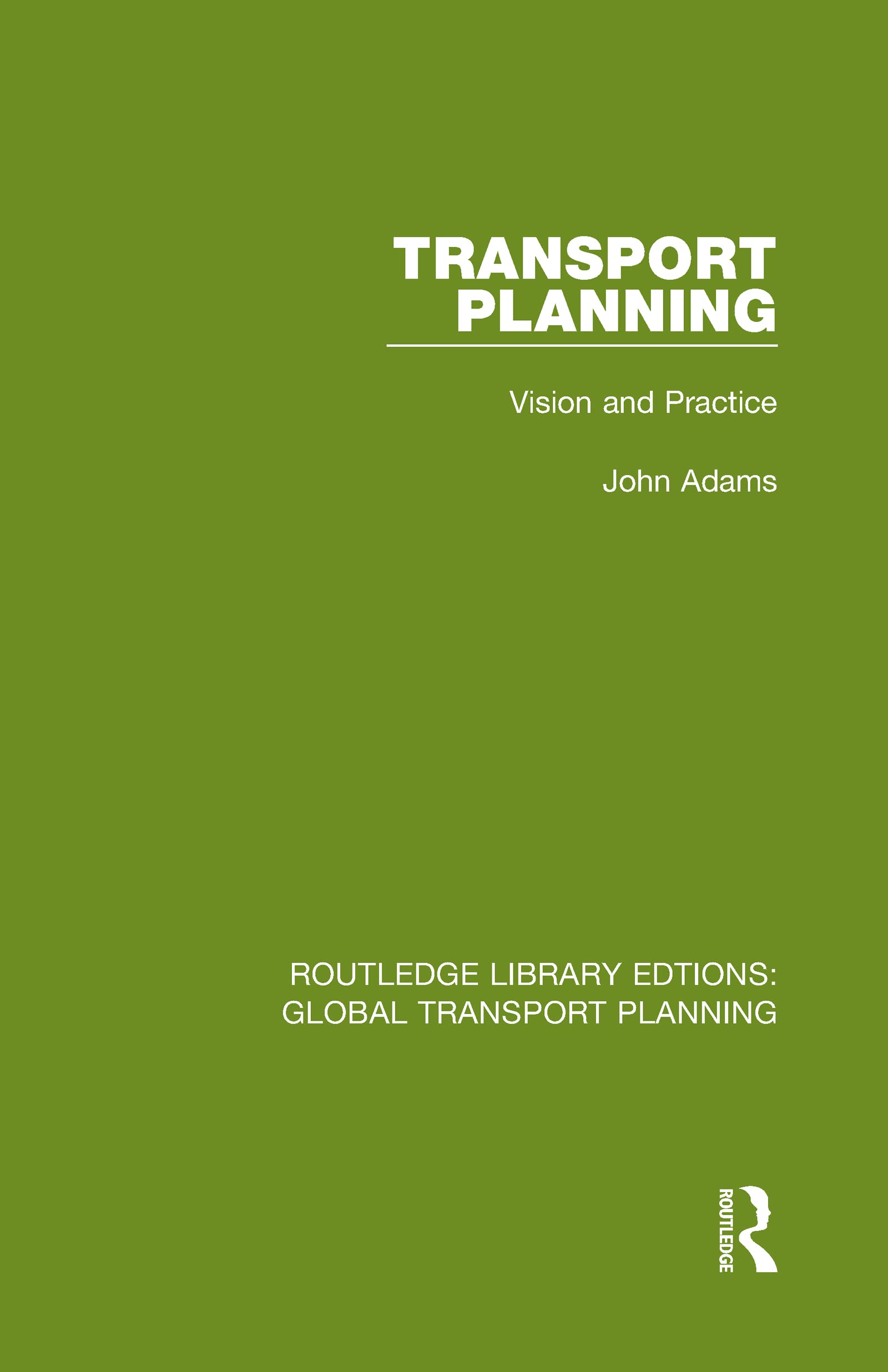 Transport Planning: Vision and Practice (Routledge Library Edtions: Global Transport Planning, 1, Band 1)