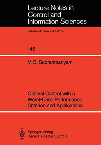 Optimal Control with a Worst-Case Performance Criterion and Applications (Lecture Notes in Control and Information Sciences) (Lecture Notes in Control and Information Sciences, 145, Band 145)