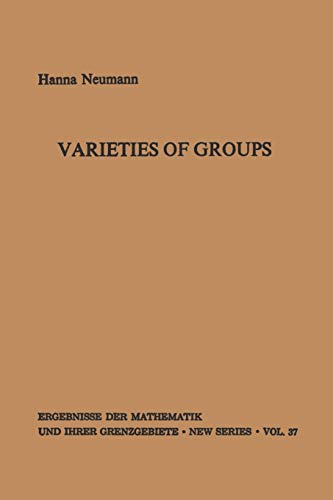 Varieties of Groups (Ergebnisse der Mathematik und ihrer Grenzgebiete. 2. Folge) (Ergebnisse der Mathematik und ihrer Grenzgebiete. 2. Folge, 37, Band 37)