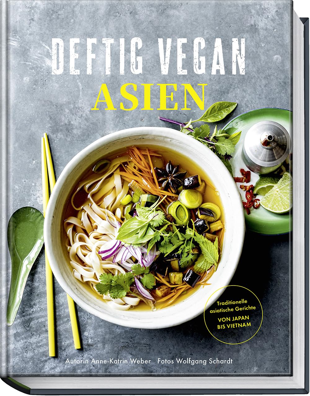 Deftig Vegan Asien: Rezepte aus den Ländern der Garküchen mit veganen Gerichten aus Japan, Vietnam, Thailand und China - aus der Erfolgsreihe Deftig ... asiatische Gerichte - Von Japan bis Vietnam