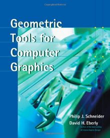 Geometric Tools for Computer Graphics. (Morgan Kaufmann Series in Computer Graphics and Geometric Mo)