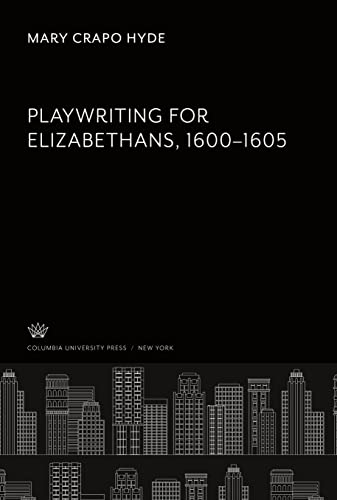 Playwriting for Elizabethans: 1600¿1605