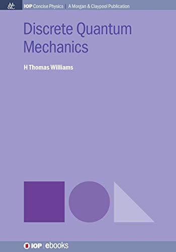 Discrete Quantum Mechanics (IOP Concise Physics)