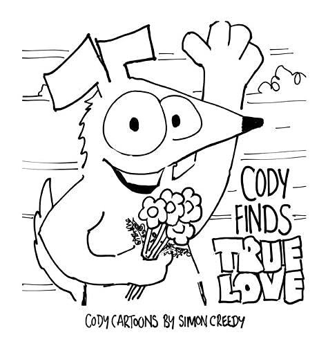 CODY FINDS TRUE LOVE: Cody falls in love with his childhood sweet heart Nissa (Cody Books by Simon Creedy, Band 3)