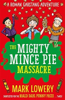 The Mighty Mince Pie Massacre (Roman Garstang Adventures)