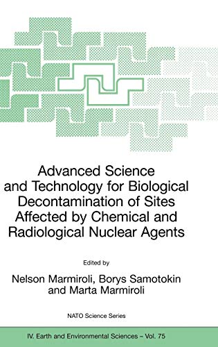 Advanced Science and Technology for Biological Decontamination of Sites Affected by Chemical and Radiological Nuclear Agents (NATO Science Series: IV:, 75, Band 75)