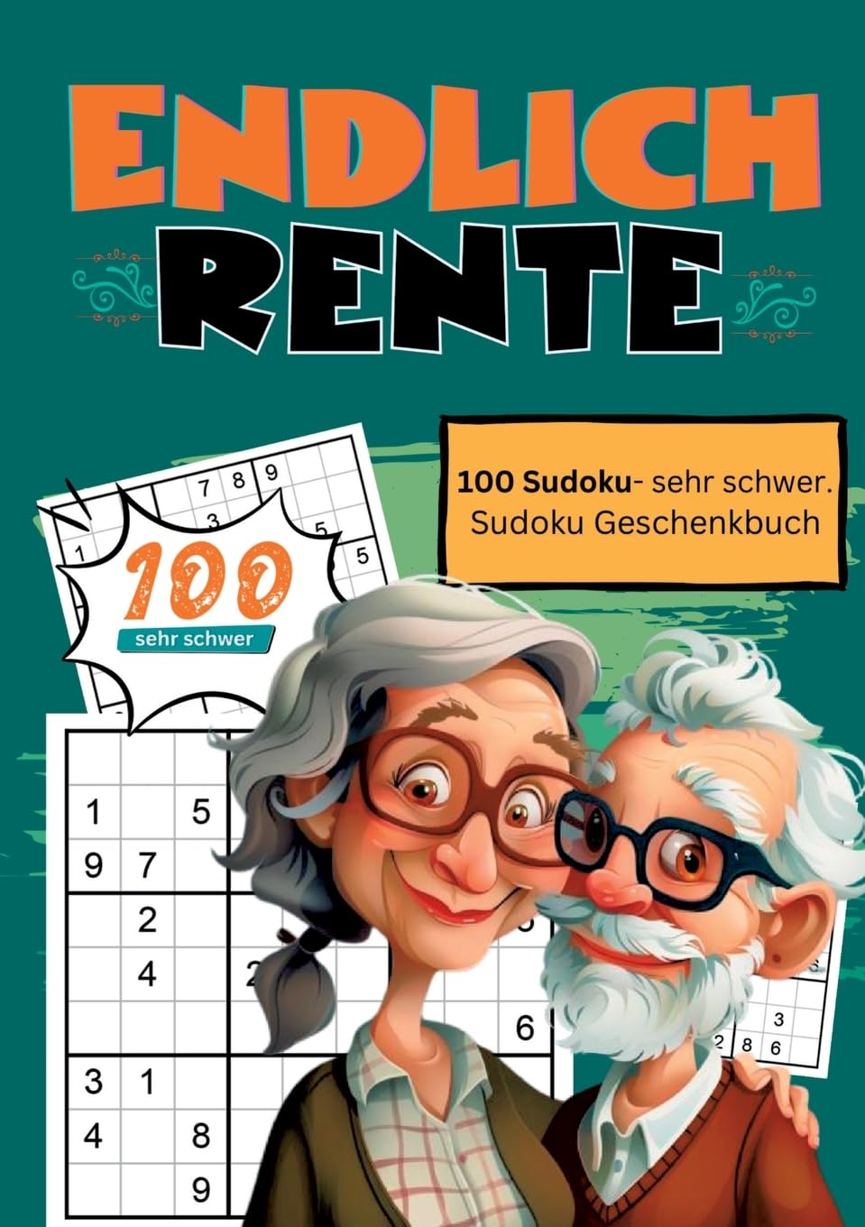 Endlich Rente- Sudoku Geschenkbuch: 100 Sudoku, sehr schwer. Geschenkidee für den Ruhestand.
