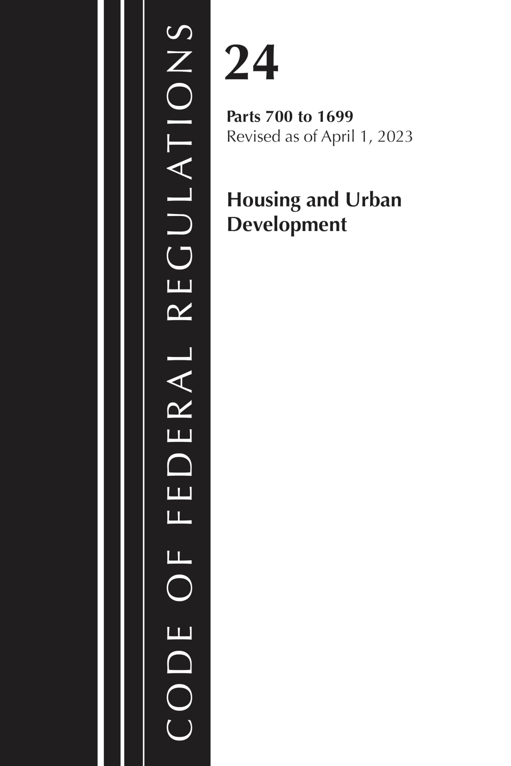 Code of Federal Regulations, Title 24 Housing and Urban Development 700 - 1699, Revised as of April 1, 2024