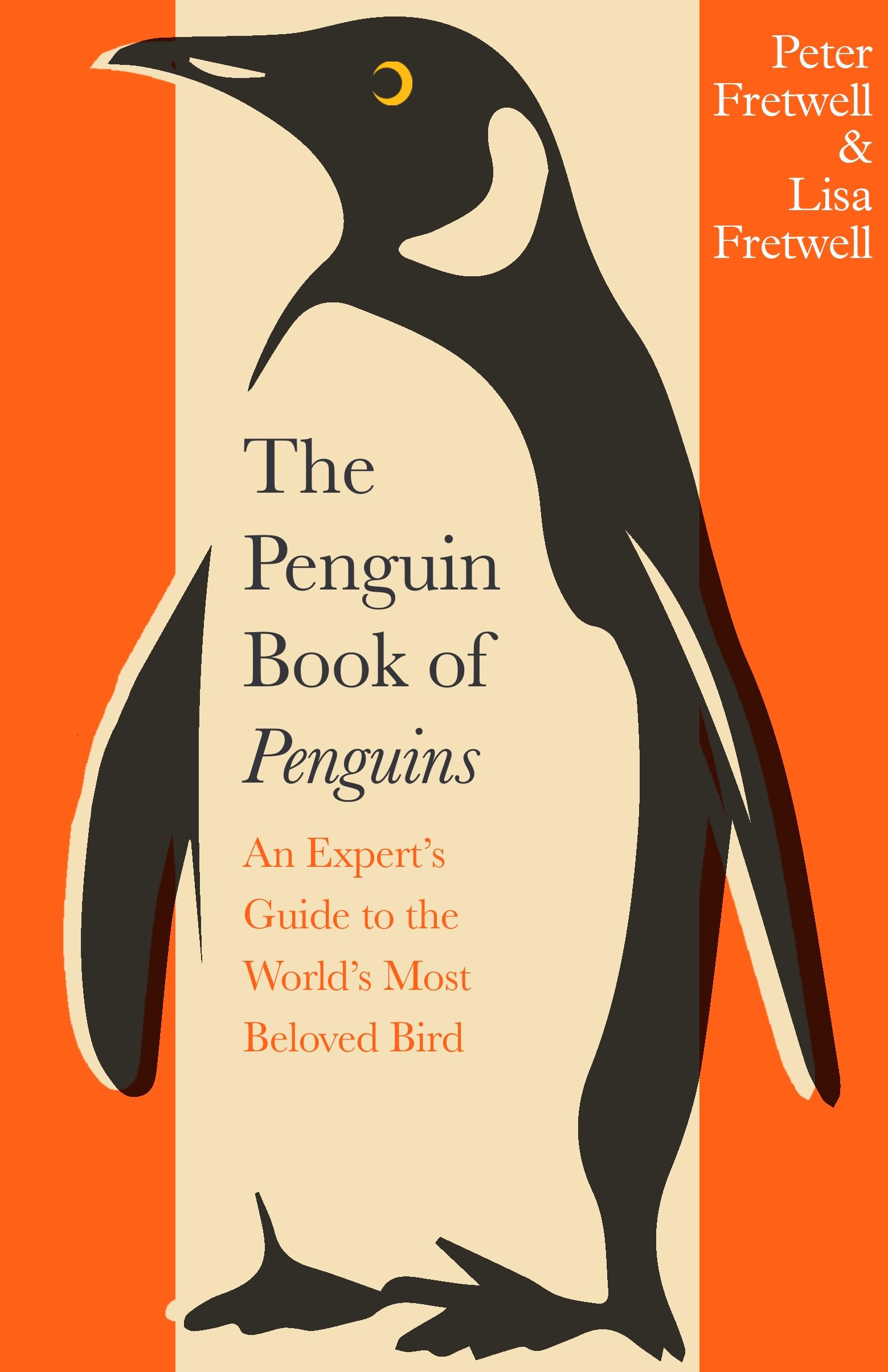 Peter Fretwell The Penguin Book Of Penguins, An Expert’s Guide To The World’s Most Beloved Bird