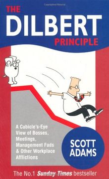 The Dilbert Principle (Dilbert) (Dilbert): A Cubicle's-Eye View of Bosses, Meetings, Management Fads and Other Workplace Afflictions (A Dilbert Book)