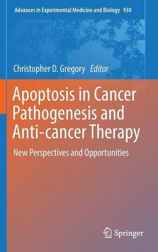 Apoptosis in Cancer Pathogenesis and Anti-cancer Therapy: New Perspectives and Opportunities (Advances in Experimental Medicine and Biology)