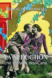 La séduction : une passion française