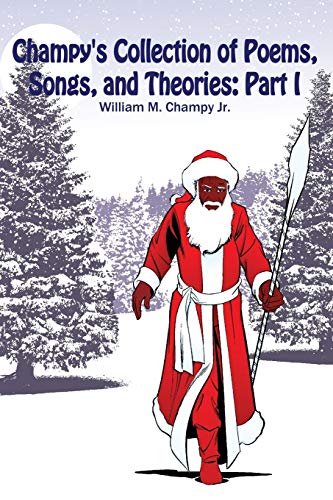Champy's Collection of Poems, Songs, and Theories: Part I