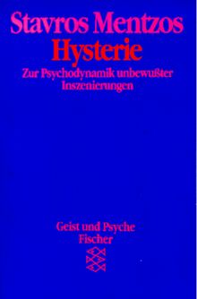 Hysterie. Zur Psychodynamik unbewußter Inszenierungen.