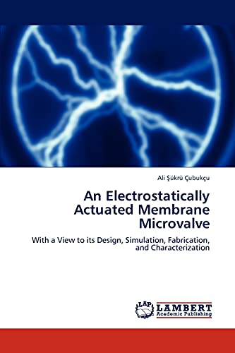 An Electrostatically Actuated Membrane Microvalve: With a View to its Design, Simulation, Fabrication, and Characterization