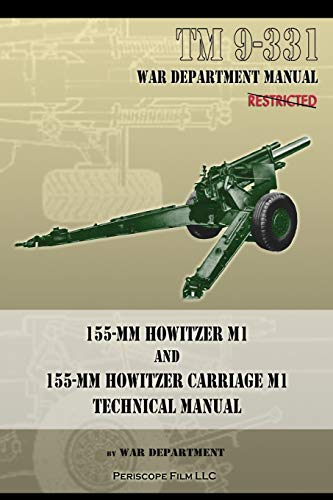War Department Tm 9-331 155-mm Howitzer M1 And 155-mm Howitzer Carriage M1, Technical Manual