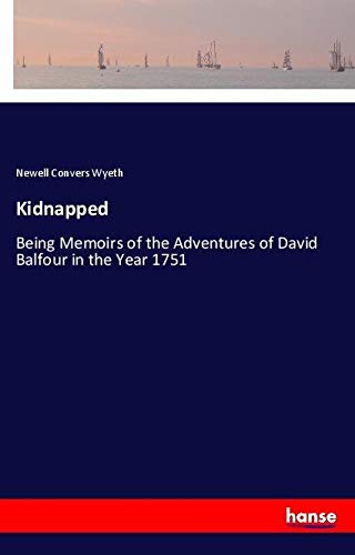Kidnapped: Being Memoirs of the Adventures of David Balfour in the Year 1751