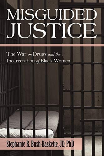 Misguided Justice: The War on Drugs and the Incarceration of Black Women