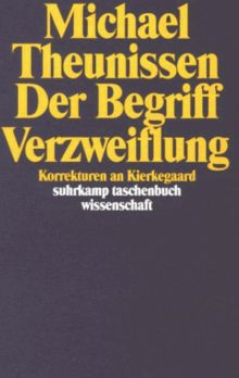 Der Begriff Verzweiflung: Korrekturen an Kierkegaard (suhrkamp taschenbuch wissenschaft)
