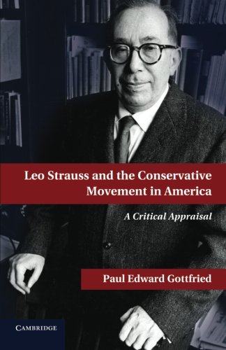 Gottfried, Paul E Leo Strauss And The Conservative Movement In America