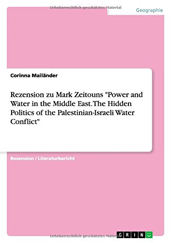 Rezension zu Mark Zeitouns Power and Water in the Middle East. The Hidden Politics of the Palestinian-Israeli Water Conflict