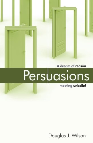 Persuasions: A Dream of Reason Meeting Unbelief
