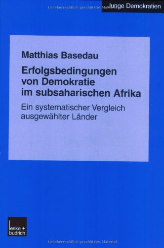 Erfolgsbedingungen von Demokratie im subsaharischen Afrika: Ein systematischer Vergleich ausgewählter Länder (Junge Demokratien)