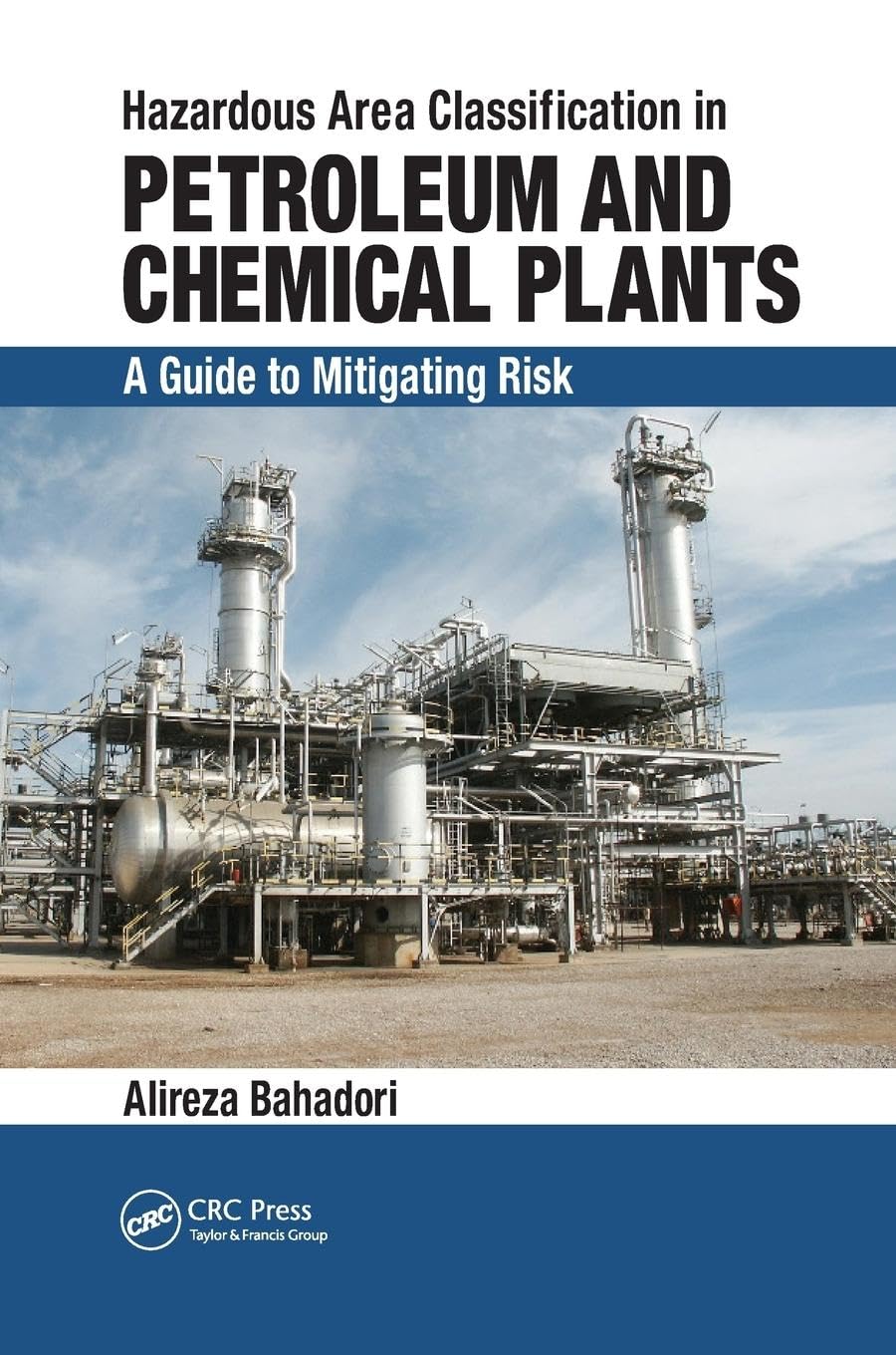 Alireza Bahadori Hazardous Area Classification In Petroleum And Chemical Plants, A Guide To Mitigating Risk