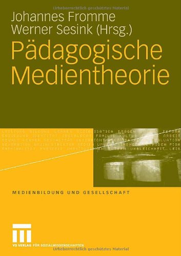 Pädagogische Medientheorie (Medienbildung und Gesellschaft)