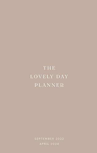 The Lovely Day Planner: 20 months planner // To Do Lists // Meal Plan // Workout Plan // Shopping List // SEPTEMBER 2022 to APRIL 2024 // beige hardcover (The Lovely Day Planner 2022-2024)
