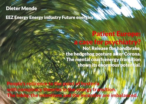 Patient Europe: a case for psychiatry? No! Release the handbrake, the hedgehog posture after Corona.: People's reticence to the point of hysteria with ... intentions and the incentive are imbalanced.
