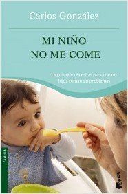 Mi niño no me come : la guía que necesitas para que tus hijos coman sin problemas (Prácticos, Band 2)