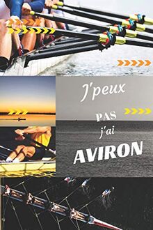 J'peux pas j'ai Aviron: Carnet de notes pour sportif / sportive passionné(e) | 124 pages lignées | format 15,24 x 22,89 cm