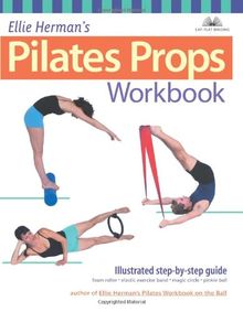 Ellie Herman's Pilates Props Workbook: Illustrated Step-By-Step Guide