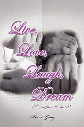 Live, Love, Laugh, Dream: Poems from the heart!