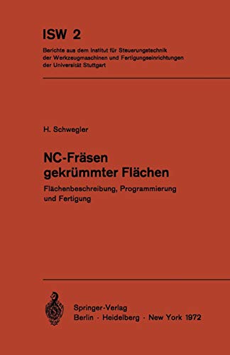 NC-Fräsen gekrümmter Flächen: Flächenbeschreibung, Programmierung und Fertigung (ISW Forschung und Praxis, 2, Band 2)