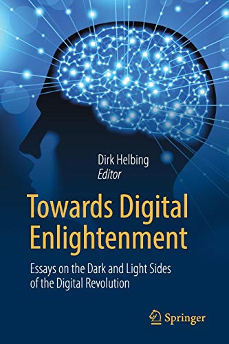 Dirk Helbing Towards Digital Enlightenment, Essays On The Dark And Light Sides Of The Digital Revolution