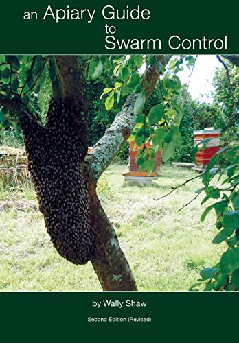 Wally Shaw An Apiary Guide To Swarm Control