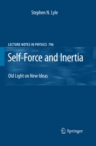 Self-Force and Inertia: Old Light on New Ideas (Lecture Notes in Physics, Band 796)