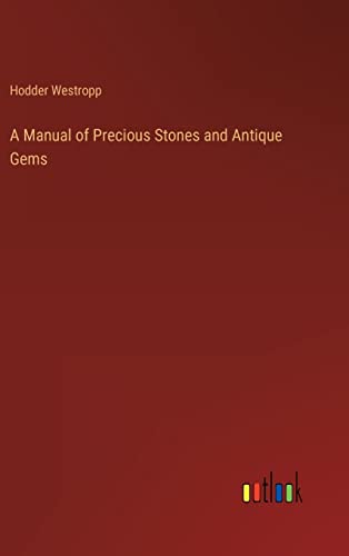 A Manual of Precious Stones and Antique Gems