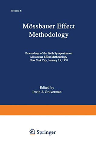 Mössbauer Effect Methodology: Volume 6 Proceedings of the Sixth Symposium on Mössbauer Effect Methodology New York City, January 25, 1970