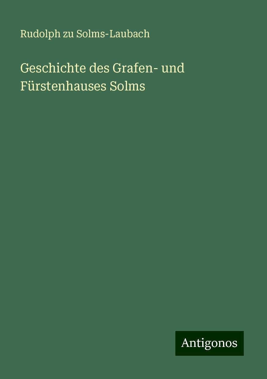 Geschichte des Grafen- und Fürstenhauses Solms