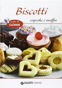Biscotti, cupcake e muffins