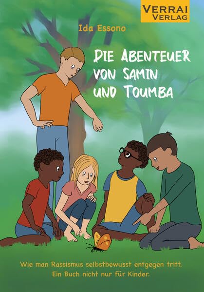 Die Abenteuer von Samin und Toumba: Wie man Rassismus selbstbewusst entgegen tritt. Ein Buch nicht nur für Kinder.