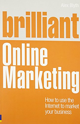 Brilliant Online Marketing: How to Use The Internet to Market Your Business (Brilliant Business)