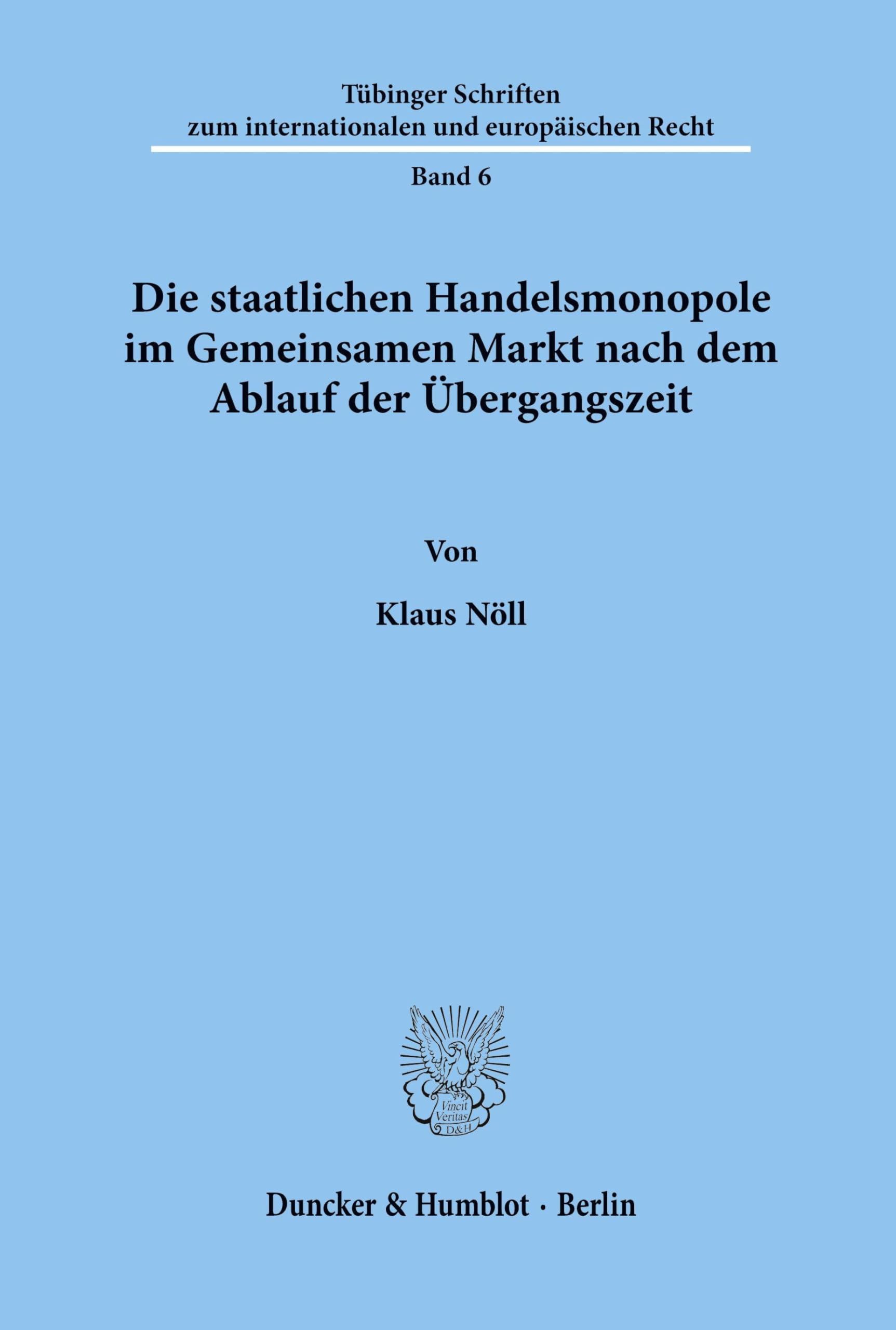 Die staatlichen Handelsmonopole im Gemeinsamen Markt nach dem Ablauf der Übergangszeit. (Tübinger Schriften zum internationalen und europäischen Recht)