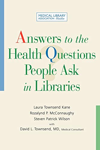 Answers to the Health Questions People Ask in Libraries: A Medical Library Association Guide (Medical Library Association Guides)