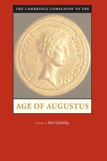 The Cambridge Companion to the Age of Augustus (Cambridge Companions to the Ancient World)