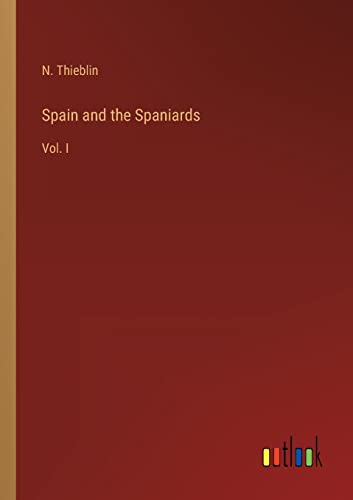 Spain and the Spaniards: Vol. I