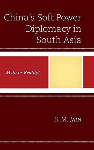 China's Soft Power Diplomacy in South Asia: Myth or Reality?
